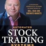 Unlock Your Trading Potential: A Comprehensive Review of Automated Stock Trading Systems: A Systematic Approach for Traders to Make Money in Bull, Bear and Sideways Markets Unlock Your Trading Potential: A Comprehensive Review of Automated Stock Trading Systems: A Systematic Approach for Traders to Make Money in Bull, Bear and Sideways Markets