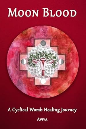 Transformative and Empowering: A Review of Moon Blood: A Cyclical Womb Healing Journey from Amazon