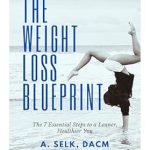 Transform Your Life with This Must-Read Review: The Weight Loss Blueprint – The 7 Essential Steps to a Leaner, Healthier You