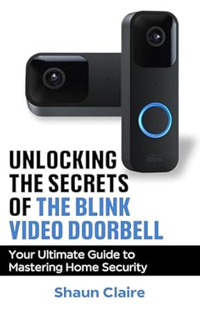 Discover the Hidden Gems: Unlocking the Secrets of the Blink Video Doorbell – Your Ultimate Guide to Mastering Home Security