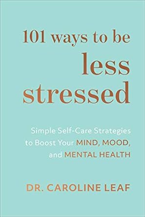 Discover the Secrets to Serenity: A Review of 101 Ways to Be Less Stressed – Simple Self-Care Strategies to Boost Your Mind, Mood, and Mental Health
