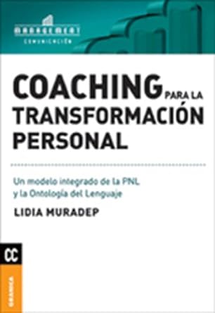 Transform Your Life: Unbiased Review of ‘Coaching para la transformación personal: Un Modelo Integrado De La PNL Y La Ontología Del Lenguaje (Spanish Edition)’