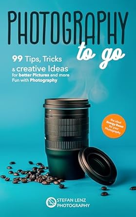 Unlock Your Photography Potential with This Essential Guide: Things Every Photographer Should Know: Mastering Composition, Lighting, Lenses, Focus, Editing, Posing, Storytelling, Color Theory, Exposure, and Much More!