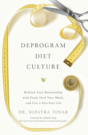 Transform Your Life with This Eye-Opening Review of ‘Deprogram Diet Culture: Rethink Your Relationship with Food, Heal Your Mind, and Live a Diet-Free Life’