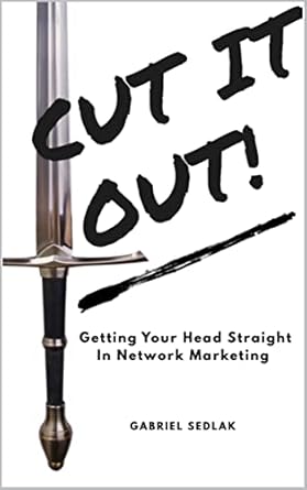 Transform Your Network Marketing Journey: A Comprehensive Review of CUT IT OUT: Getting Your Head Straight In Network Marketing