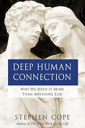 Transform Your Relationships: A Compelling Review of ‘Deep Human Connection: Why We Need It More than Anything Else’