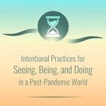 Transform Your Daily Life: A Comprehensive Review of Everydayness: Intentional Practices for Seeing, Being, and Doing in a Post-Pandemic World