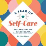 Transform Your Well-Being: A Comprehensive Review of A Year of Self-Care: Daily Practices and Inspiration for Caring for Yourself (A Year of Daily Reflections)