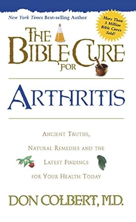 Discover the Secrets to Relief: A Comprehensive Review of The Bible Cure for Arthritis: Ancient Truths, Natural Remedies and the Latest Findings for Your Health Today
