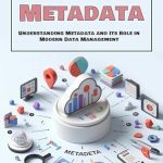 Unlocking the Secrets of Data Management: A Comprehensive Review of ‘Metadata: Understanding Metadata and Its Role in Modern Data Management’
