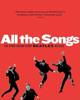 Uncover the Secrets of The Beatles: A Must-Read Review of ‘All The Songs: The Story Behind Every Beatles Release’