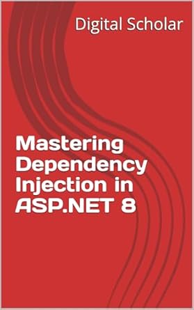 Transform Your ASP.NET Skills: A Comprehensive Review of Mastering Dependency Injection in ASP.NET 8
