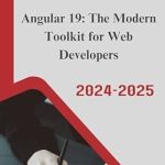 Unlock Your Front-End Development Potential: A Comprehensive Review of ‘Angular 19 Mastery: The Complete Guide to Modern Front-End Development for Scalable Web Applications’ Unlock Your Front-End Development Potential: A Comprehensive Review of ‘Angular 19 Mastery: The Complete Guide to Modern Front-End Development for Scalable Web Applications’