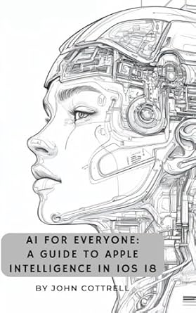 Must-Read Insights: AI for Everyone: A Guide to Apple Intelligence in iOS 18