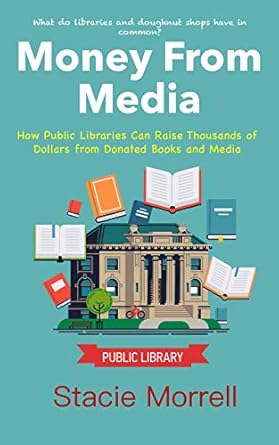 Unlock Hidden Revenue: A Review of ‘Money from Media: How Public Libraries Can Generate Thousands of Dollars from Donated Books and Media (Non-Profit Know How Book 2)’