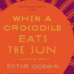Discover the Heartfelt Journey in ‘When a Crocodile Eats the Sun: A Memoir of Africa’ – A Captivating Review