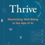 Unlock Your Potential: A Comprehensive Review of Thrive: Maximizing Well-Being in the Age of AI