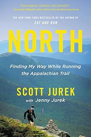 An Inspiring Journey of Self-Discovery: North: Finding My Way While Running the Appalachian Trail