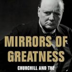 Discover the Inspiring Legacy of Leadership: A Review of Mirrors of Greatness: Churchill and the Leaders Who Shaped Him