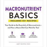 Unlock the Secrets of Healthy Eating: A Comprehensive Review of ‘Macronutrient Basics: Your Guide to the Essentials of Macronutrients—and How a Macro Diet Can Work for You! (Healthy Diet Basics)’