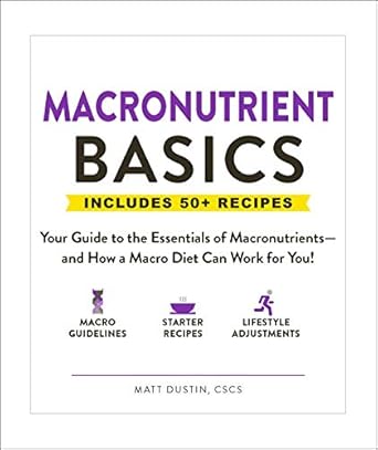 Unlock the Secrets of Healthy Eating: A Comprehensive Review of ‘Macronutrient Basics: Your Guide to the Essentials of Macronutrients—and How a Macro Diet Can Work for You! (Healthy Diet Basics)’