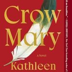 An Unforgettable Journey of Resilience: Crow Mary – A Novel That Captivates the Heart