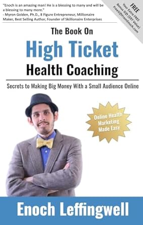 Unlock Your Earning Potential: A Comprehensive Review of ‘The Book On High Ticket Health Coaching: Secrets to Making Big Money With a Small Audience Online’