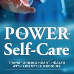 Discover the Life-Changing Benefits: A Review of The Power of Self-Care: Transforming Heart Health with Lifestyle Medicine