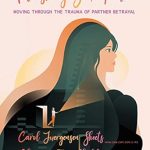 Transform Your Healing Journey: A Comprehensive Review of ‘Unleashing Your Power: Moving Through the Trauma of Partner Betrayal’