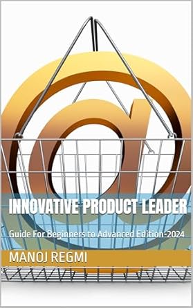 Unlock Your Potential with This Comprehensive Review of ‘Innovative Product Leader: Guide For Beginners to Advanced Edition-2024’