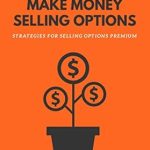 Unlock Your Financial Potential: A Comprehensive Review of ‘MAKE MONEY SELLING OPTIONS: Strategies For Selling Options Premium’