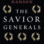 Unveiling Heroic Leadership: A Compelling Review of The Savior Generals: How Five Great Commanders Saved Wars That Were Lost – From Ancient Greece to Iraq Unveiling Heroic Leadership: A Compelling Review of The Savior Generals: How Five Great Commanders Saved Wars That Were Lost – From Ancient Greece to Iraq
