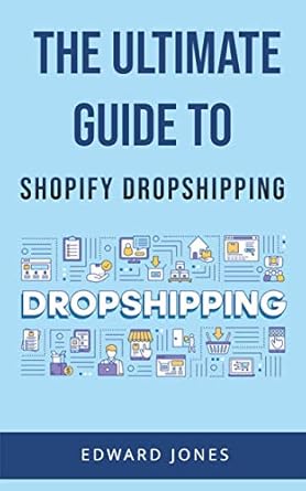 Must-Read Review: The Ultimate Guide to Shopify Dropshipping – Start Making Money Online & Build a Successful eCommerce Business With Shopify Dropshipping From Scratch