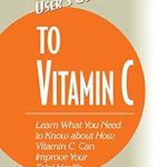 Unveiling the Secrets: A Comprehensive Review of the User’s Guide to Vitamin C (Basic Health Publications User’s Guide)