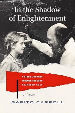 An Eye-Opening Tale: In the Shadow of Enlightenment – A Girl’s Journey through the Osho Rajneesh Cult