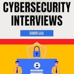 Unlock Your Cybersecurity Career Potential: A Comprehensive Review of ‘Mastering Cybersecurity Interviews: Expert Tips To Boost Your Cybersecurity Career And Land That Job’