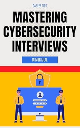 Unlock Your Cybersecurity Career Potential: A Comprehensive Review of ‘Mastering Cybersecurity Interviews: Expert Tips To Boost Your Cybersecurity Career And Land That Job’