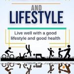 Discover the Secrets to Wellness: A Comprehensive Review of ‘HEALTHY AND LIFESTYLE: Live Well with a Good Lifestyle and Good Health’