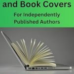 Discover the Ultimate Guide: Self Publishing and Book Covers: For Independently Published Authors (Instructional for Independent Authors 2) – A Must-Read Review! Discover the Ultimate Guide: Self Publishing and Book Covers: For Independently Published Authors (Instructional for Independent Authors 2) – A Must-Read Review!