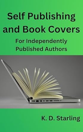 Discover the Ultimate Guide: Self Publishing and Book Covers: For Independently Published Authors (Instructional for Independent Authors 2) – A Must-Read Review!