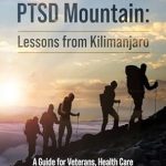 Transform Your Healing Journey: A Comprehensive Review of ‘Summiting Your PTSD Mountain: Lessons from Kilimanjaro’
