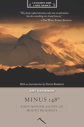 Discover the Thrilling Journey of Survival: Minus 148 Degrees, Anniversary Edition: First Winter Ascent of Mount McKinley (Legends and Lore) – A Must-Read Adventure!