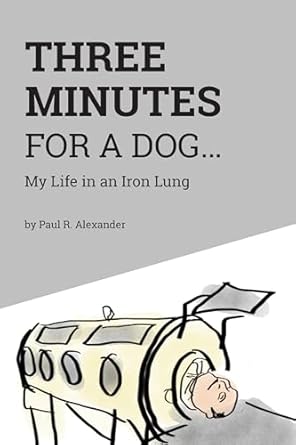 Heartfelt and Inspiring: A Review of *Three Minutes for a Dog: My Life in an Iron Lung*