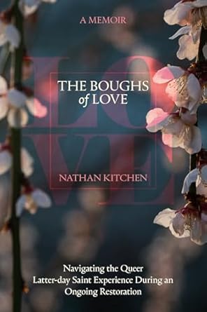 An Essential Guide for Understanding Identity: The Boughs of Love: Navigating the Queer Latter-day Saint Experience During an Ongoing Restoration