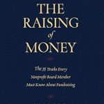Essential Insights for Nonprofit Success: A Review of The Raising of Money: The 35 Truths Every Nonprofit Board Member Must Know About Fundraising