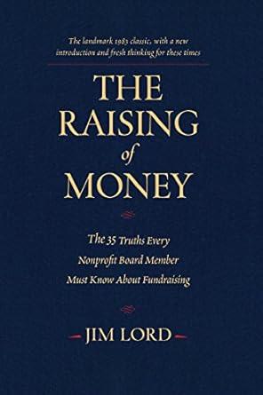 Essential Insights for Nonprofit Success: A Review of The Raising of Money: The 35 Truths Every Nonprofit Board Member Must Know About Fundraising
