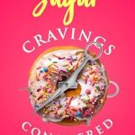 Discover How I Overcame My Sweet Tooth: A Review of ‘Sugar Cravings Conquered: Break Free from Your Sugar Addiction (Holistic Health Series)’