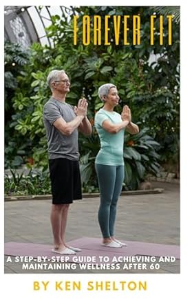 Unlock Your Best Life: A Comprehensive Review of Forever Fit: A Guide to Wellness, Longevity, and Fitness