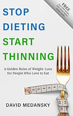 Discover the Secrets to Sustainable Weight Loss: A Review of ‘Stop Dieting Start Thinning: 9 Golden Rules of Weight-Loss for People Who Love to Eat’