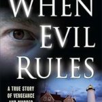 Unforgettable and Gripping: When Evil Rules: A True Story of Vengeance and Murder on Cape Cod Unforgettable and Gripping: When Evil Rules: A True Story of Vengeance and Murder on Cape Cod
